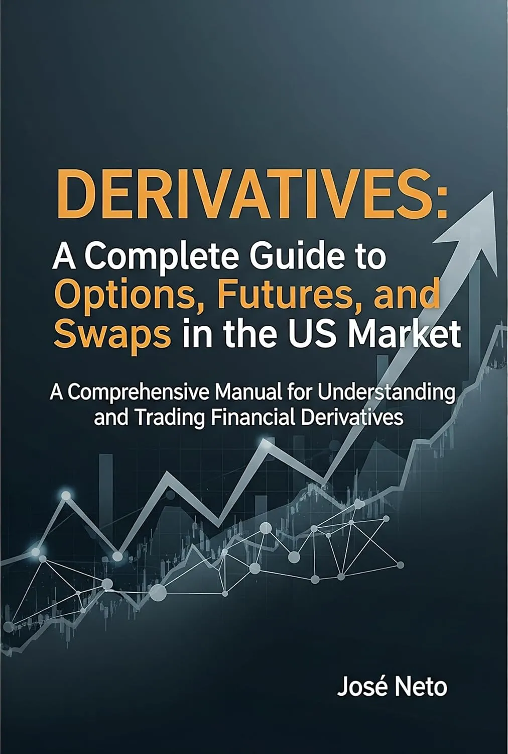 Derivatives: A Complete Guide to Options, Futures, and Swaps in the US Market