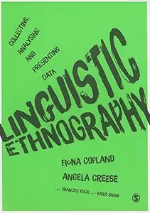 Linguistic Ethnography: Collecting, Analysing and Presenting Data