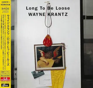 Wayne Krantz - Long To Be Loose (1993) [Japanese Edition 2015]