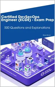 Certified DevSecOps Engineer (ECDE) - Exam Prep: 500 Questions and Explanations