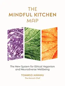 The Mindful Kitchen Map: The new system for ethical veganism and neurodiverse wellbeing