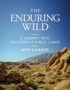 The Enduring Wild: A Journey into California's Public Lands