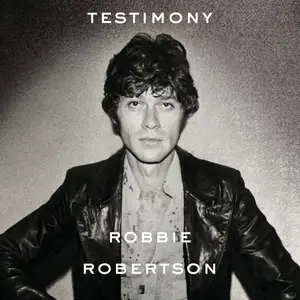 Robbie Robertson - Testimony (2016)