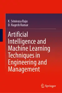 Artificial Intelligence and Machine Learning Techniques in Engineering and Management