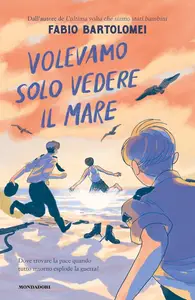 Fabio Bartolomei - Volevamo solo vedere il mare