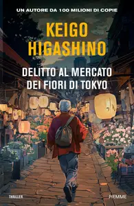 Delitto al mercato dei fiori di Tokyo - Keigo Higashino