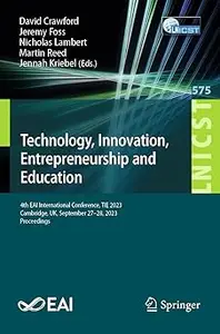 Technology, Innovation, Entrepreneurship and Education: 4th EAI International Conference, TIE 2023, Cambridge, UK, Septe