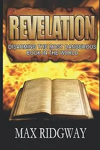 Revelation: Disarming the Most Dangerous Book in the World