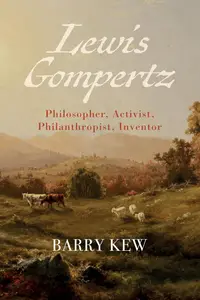 Lewis Gompertz: Philosopher, Activist, Philanthropist, Inventor