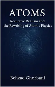 Atoms: Recursive Realism and the Rewriting of Atomic Physics
