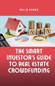 The Smart Investor's Guide to Real Estate Crowdfunding