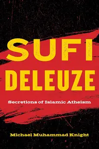 Sufi Deleuze: Secretions of Islamic Atheism