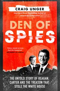 Den of Spies: The Untold Story of Reagan, Carter and the Treason that Stole the White House, UK Edition