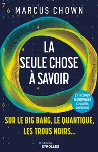 La seule chose à savoir sur... le big bang, le quantique, les trous noirs - Marcus Chown