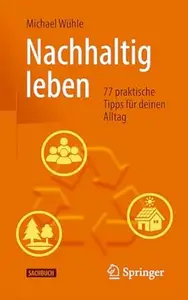 Nachhaltig leben: 77 praktische Tipps für deinen Alltag