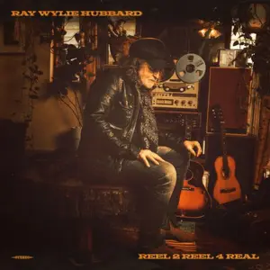 Ray Wylie Hubbard - Reel 2 Reel 4 Real (2026)