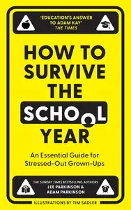 How to Survive the School Year: The hilarious new book for parents and teachers from the Sunday Times bestselling