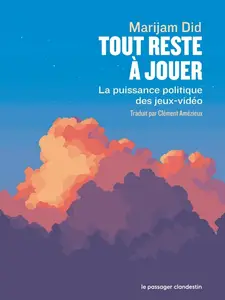 Marijam Did, "Tout reste à jouer: La puissance politique des jeux-vidéo"