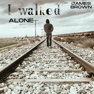 James Brown - I Walked Alone (2024)