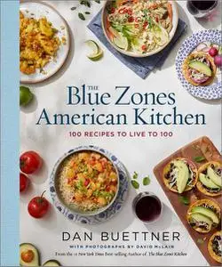 The Blue Zones American Kitchen: 100 Recipes to Live to 100