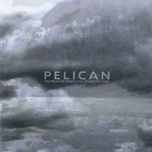 Pelican - The Fire In Our Throats Will Beckon the Thaw (2005)