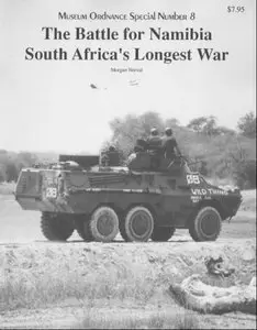 The Battle for Namibia South Africa`s Longest War (Museum Ordnance Special Number 08)