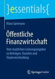 Öffentliche Finanzwirtschaft: Vom staatlichen Leistungsangebot zu Beiträgen, Transfers und Staatsverschuldung