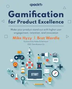 Gamification for Product Excellence: Make your product stand out with higher user engagement, retention, and innovation
