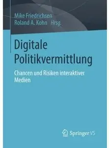 Digitale Politikvermittlung: Chancen und Risiken interaktiver Medien