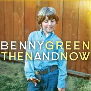 Benny Green - Then and Now (2018)