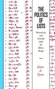 The Politics of Lists: Bureaucracy and Genocide under the Khmer Rouge