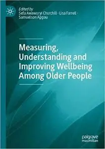 Measuring, Understanding and Improving Wellbeing Among Older People