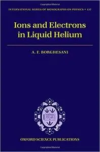 Electrons and Ions in Liquid Helium