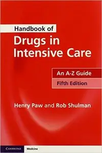 Handbook of Drugs in Intensive Care: An A-Z Guide (5th Edition)