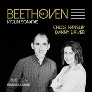 Chloë Hanslip & Danny Driver - Beethoven: Violin Sonatas, Vol. 3 (2018) [Official Digital Download 24/96]