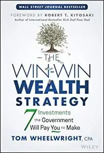 The Win-Win Wealth Strategy: 7 Investments the Government Will Pay You to Make