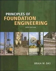 Principles of Foundation Engineering (6th edition) (with solution manual) (Repost)