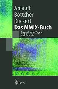 Das MMIX-Buch: Ein praxisnaher Zugang zur Informatik