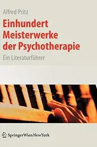 Einhundert Meisterwerke der Psychotherapie: Ein Literaturführer