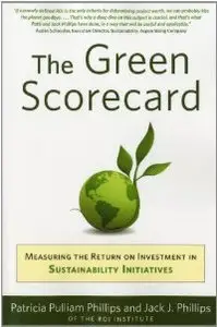 The Green Scorecard: Measuring the Return on Investment in Sustainable Initiatives (repost)