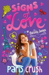 «Signs of Love: Paris Crush» by Melody James