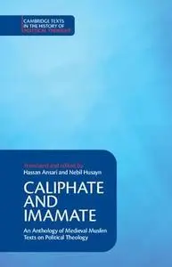 Caliphate and Imamate: An Anthology of Medieval Muslim Texts on Political Theology