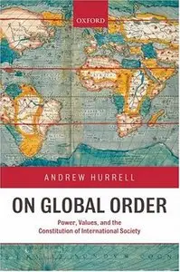 On Global Order: Power, Values, and the Constitution on International Society
