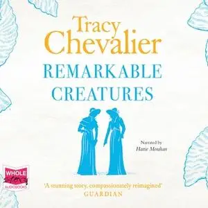 «Remarkable Creatures» by Tracy Chevalier