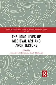 The Long Lives of Medieval Art and Architecture