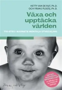 Växa och upptäcka världen: Tio steg i barnets mentala utveckling (Swedish Edition) by Dr Frans Plooij
