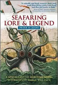 Seafaring Lore and Legend: A Miscellany of Maritime Myth, Superstition, Fable, and Fact