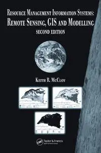 Resource Management Information Systems: Remote Sensing, GIS and Modelling, Second Edition