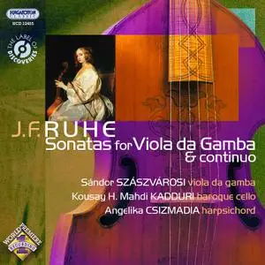 Sándor Szászvárosi, Kousay H. Mahdi Kadduri, Angelika Czismadia - J.F. Ruhe: Sonatas for Viola da Gamba & Continuo (2007)