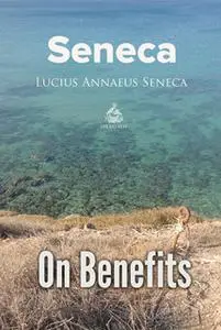 «On Benefits» by Lucius Annaeus Seneca